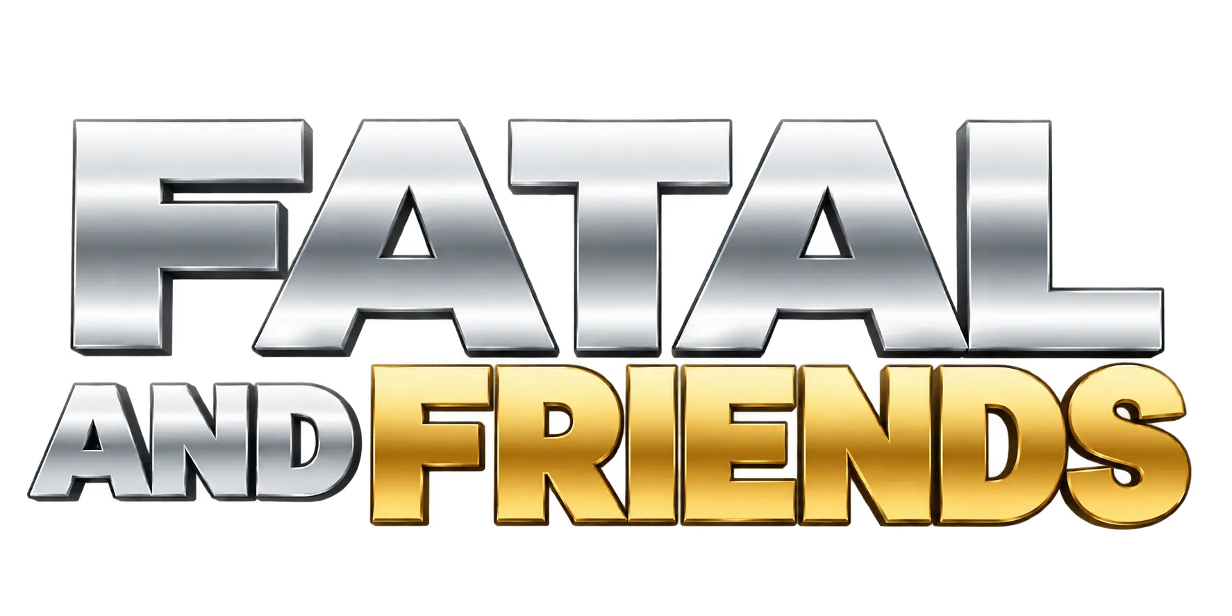 Fatal and Friends